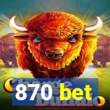 870 bet